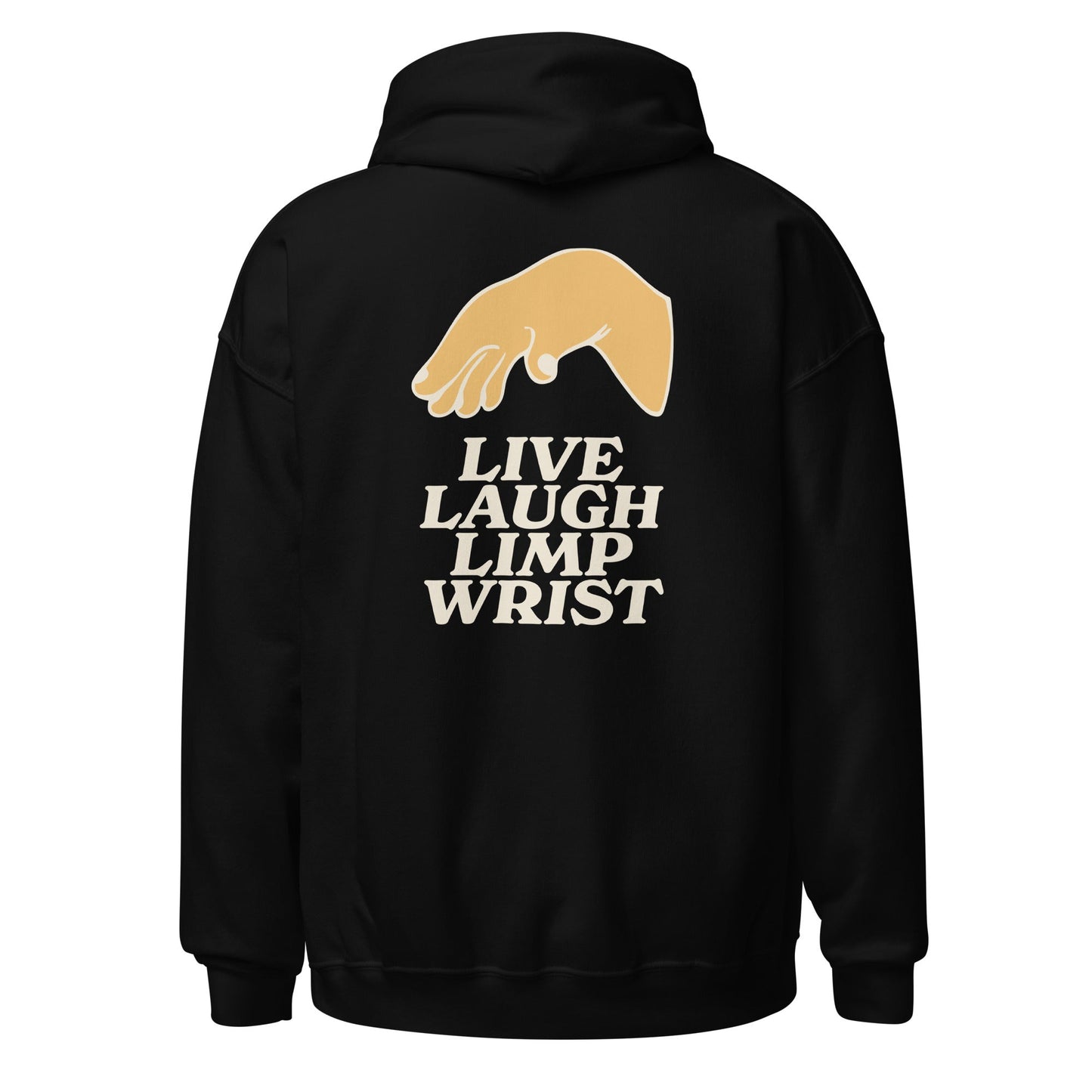 Live Laugh Limp Wrist Unisex Hoodie