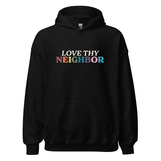 Love Thy Neighbor Unisex Hoodie