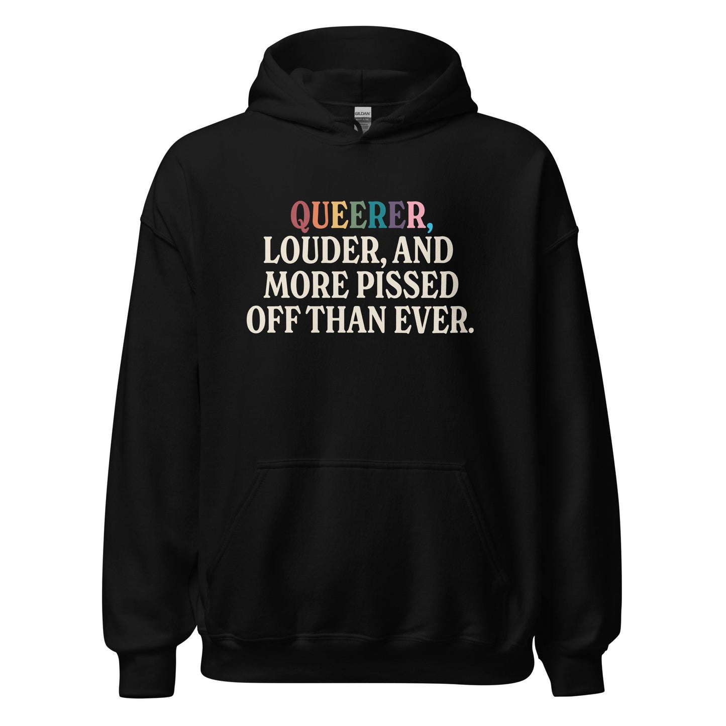Queerer, Louder, and More Pissed Off Than Ever Unisex Hoodie