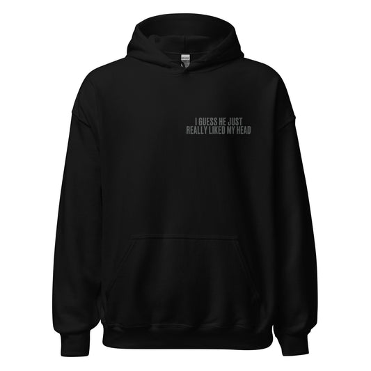 I Guess He Just Really Liked My Head Unisex Hoodie