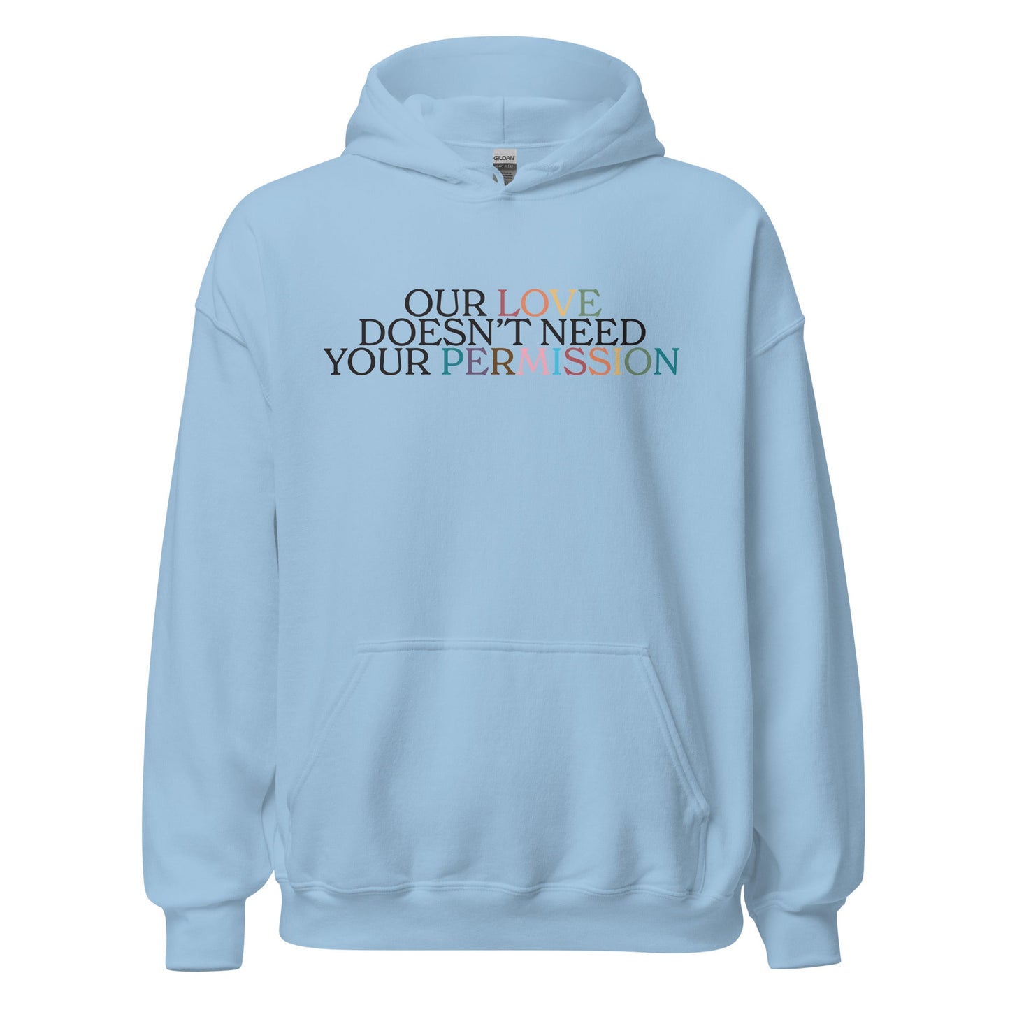 Our Love Doesn't Need Your Permission Unisex Hoodie