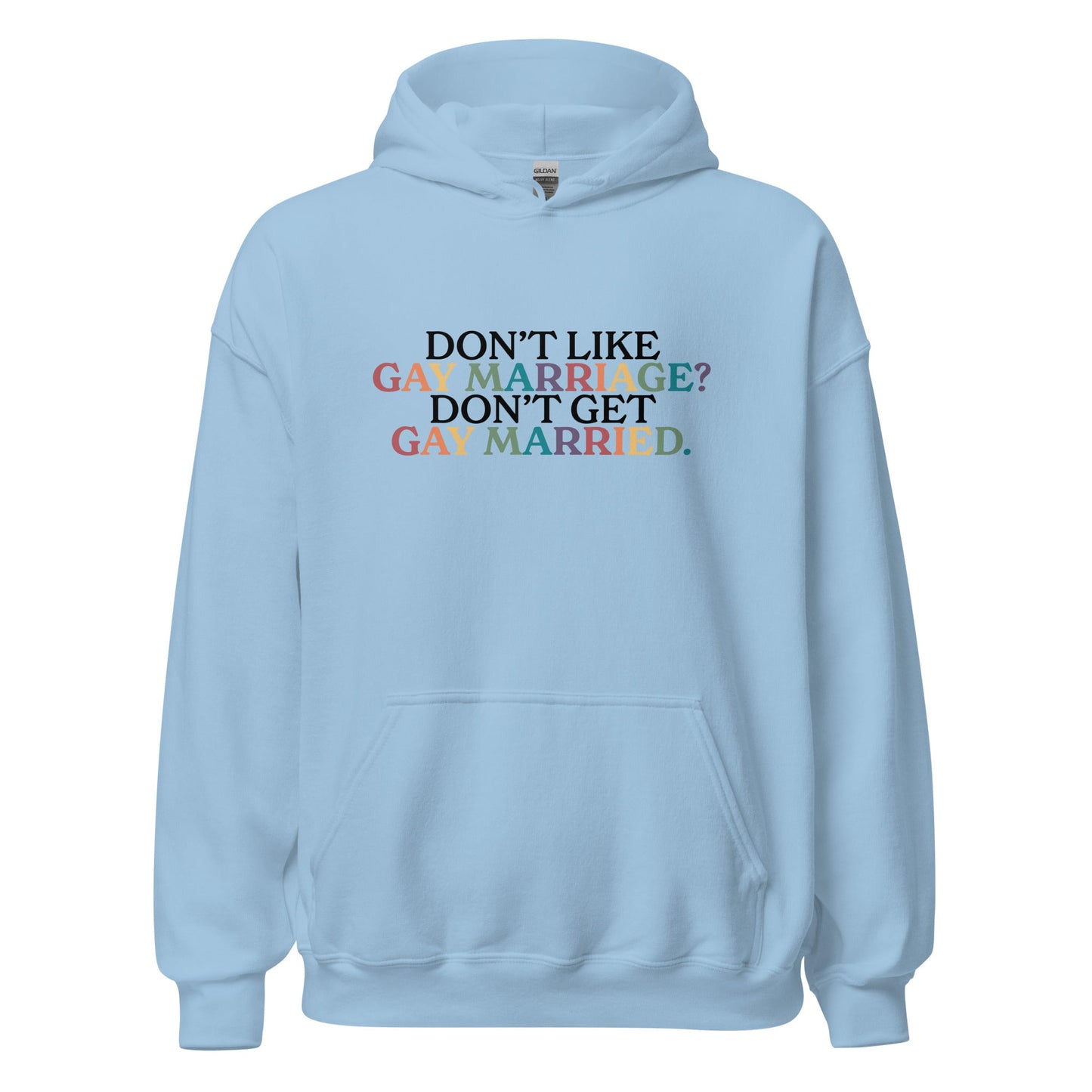 Don't Like Gay Marriage? Don't Get Gay Married Unisex Hoodie