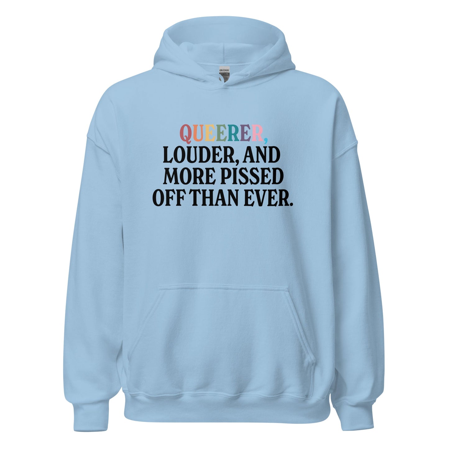 Queerer, Louder, and More Pissed Off Than Ever Unisex Hoodie