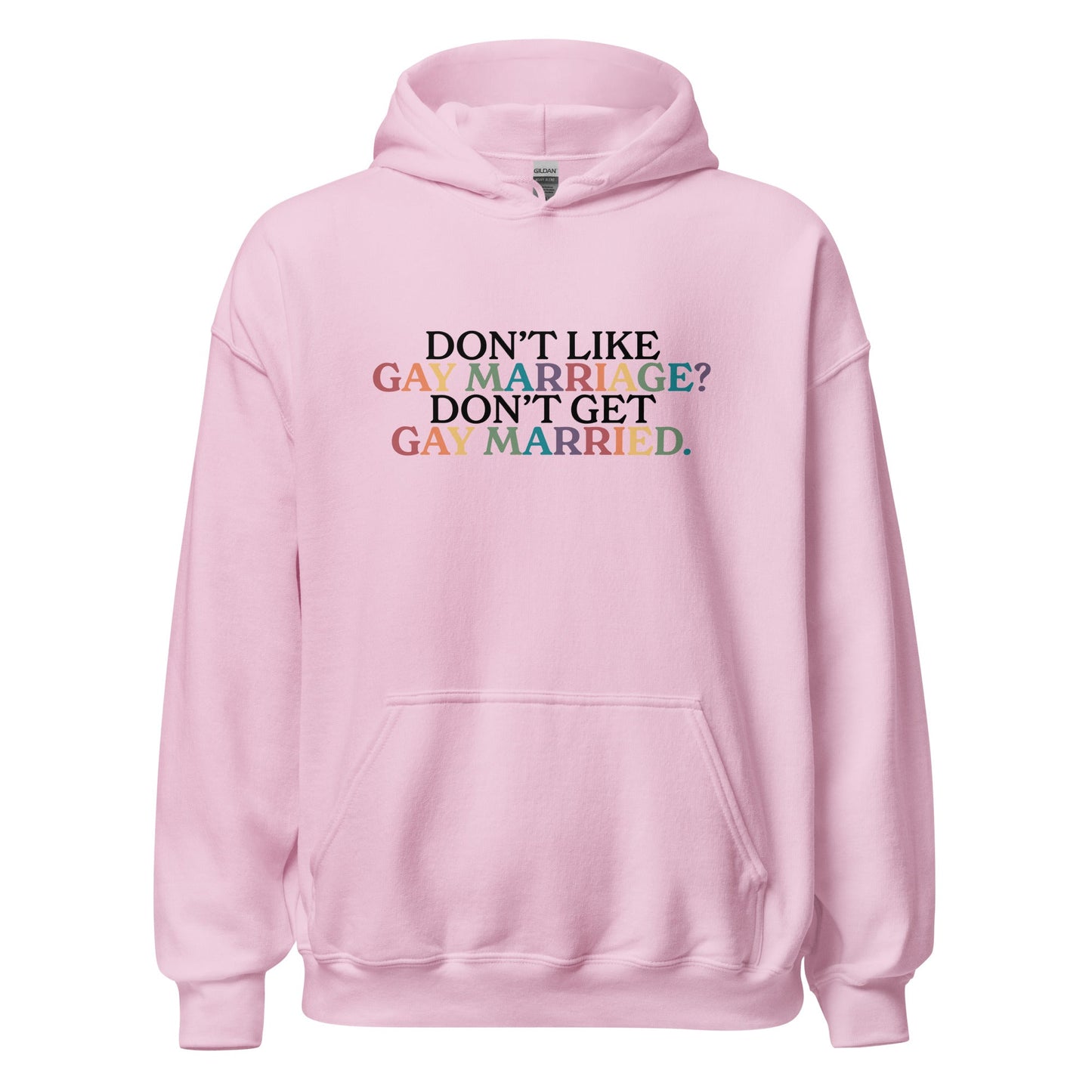 Don't Like Gay Marriage? Don't Get Gay Married Unisex Hoodie