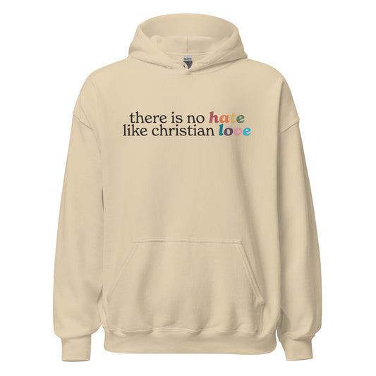 There Is No Hate Like Christian Love Unisex Hoodie