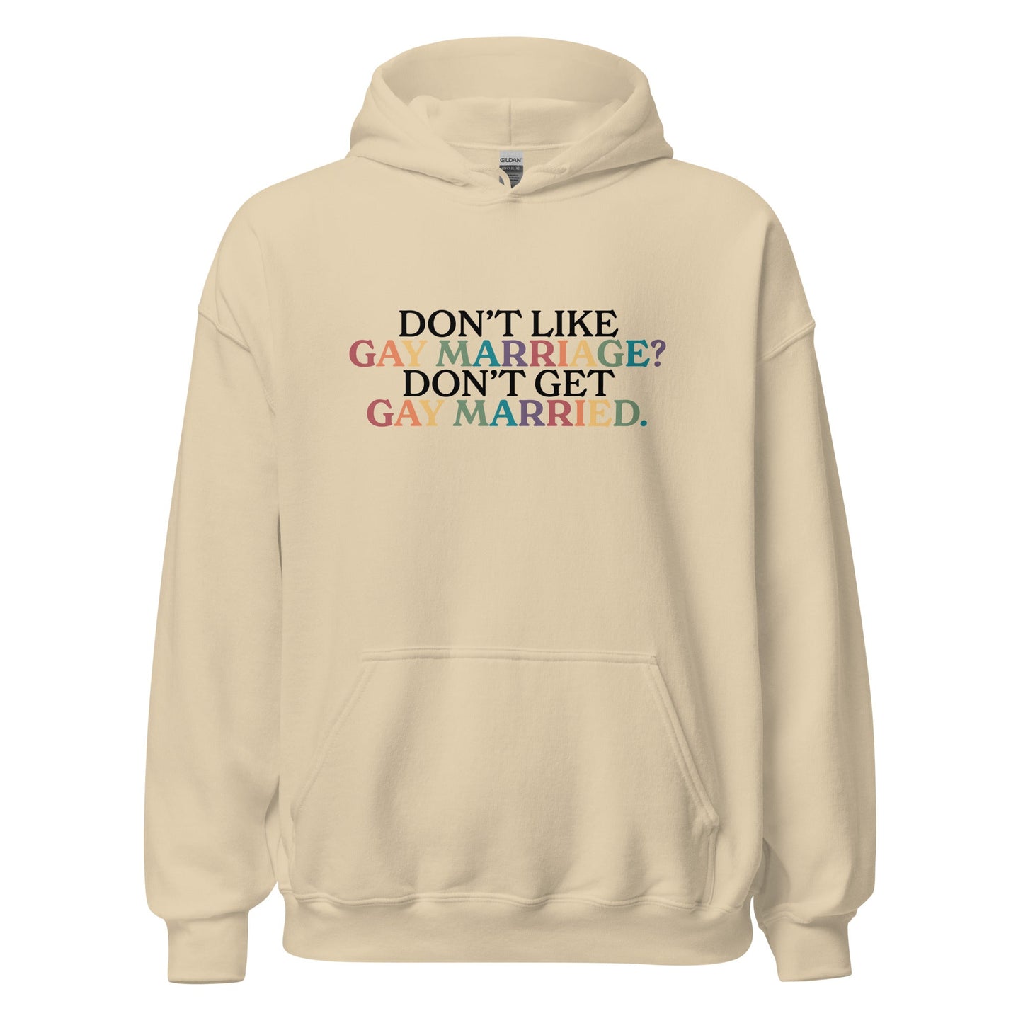 Don't Like Gay Marriage? Don't Get Gay Married Unisex Hoodie