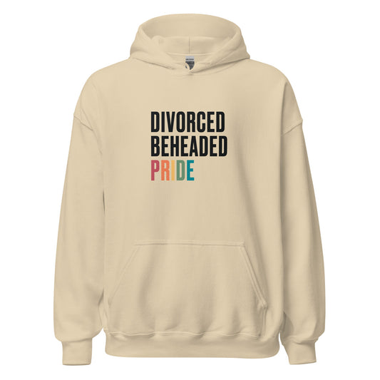 Divorced Beheaded Pride Unisex Hoodie
