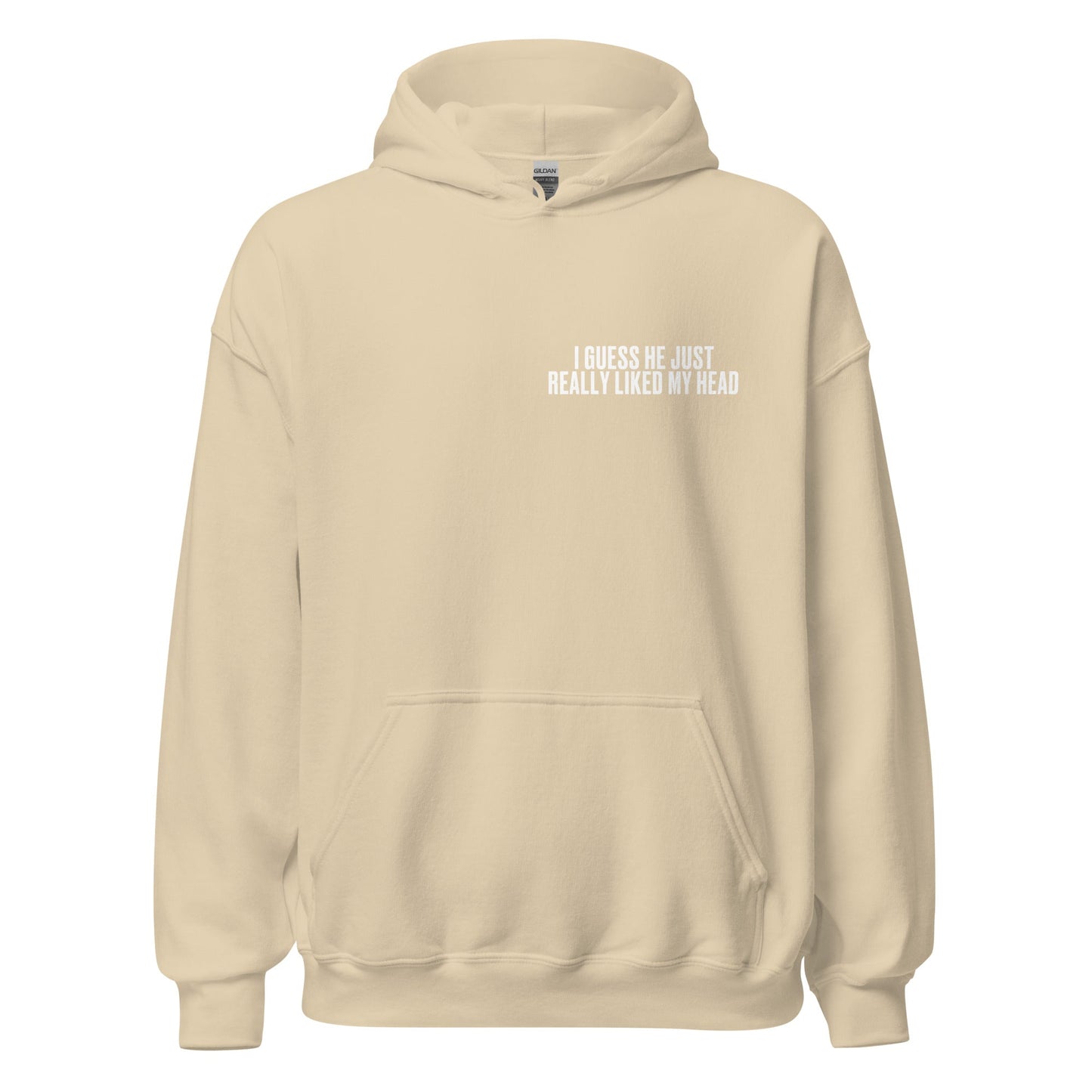 I Guess He Just Really Liked My Head Unisex Hoodie