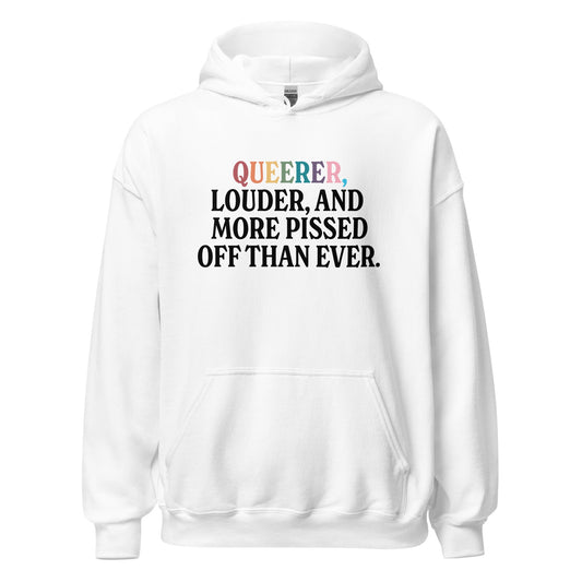 Queerer, Louder, and More Pissed Off Than Ever Unisex Hoodie