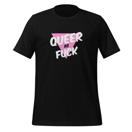 Queer As Fuck Unisex T-Shirt