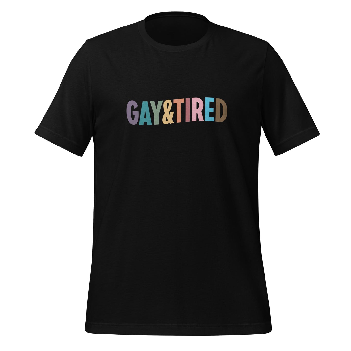 Gay & Tired Rainbow Unisex T-Shirt