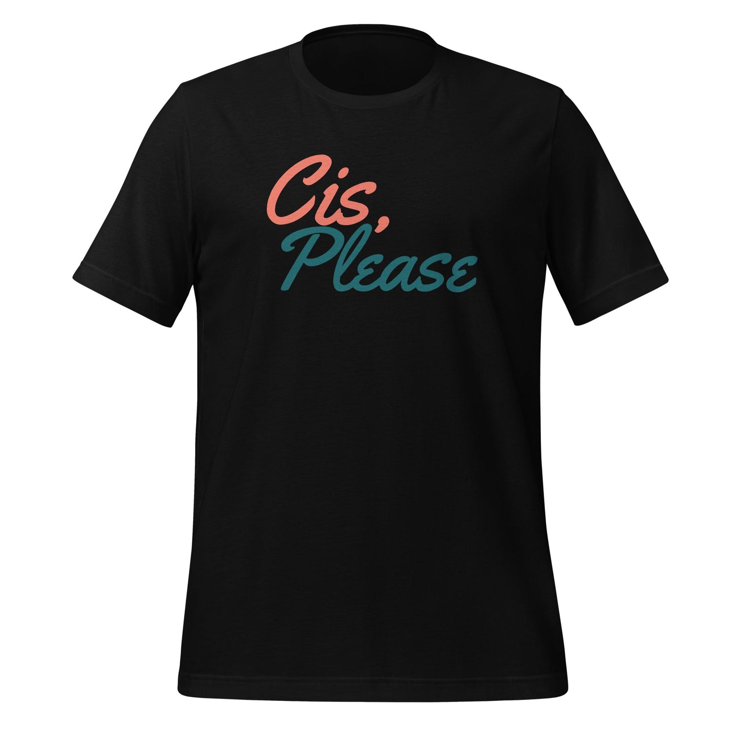 Cis, PLEASE T-Shirt Unisex T-Shirt