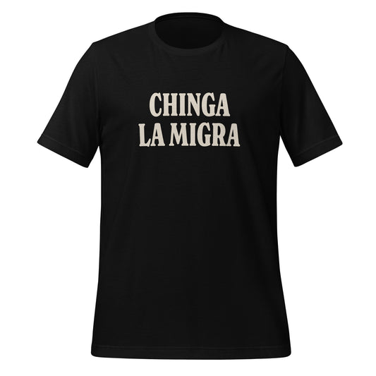 Chinga La Migra Unisex T-Shirt by Chaotic Good