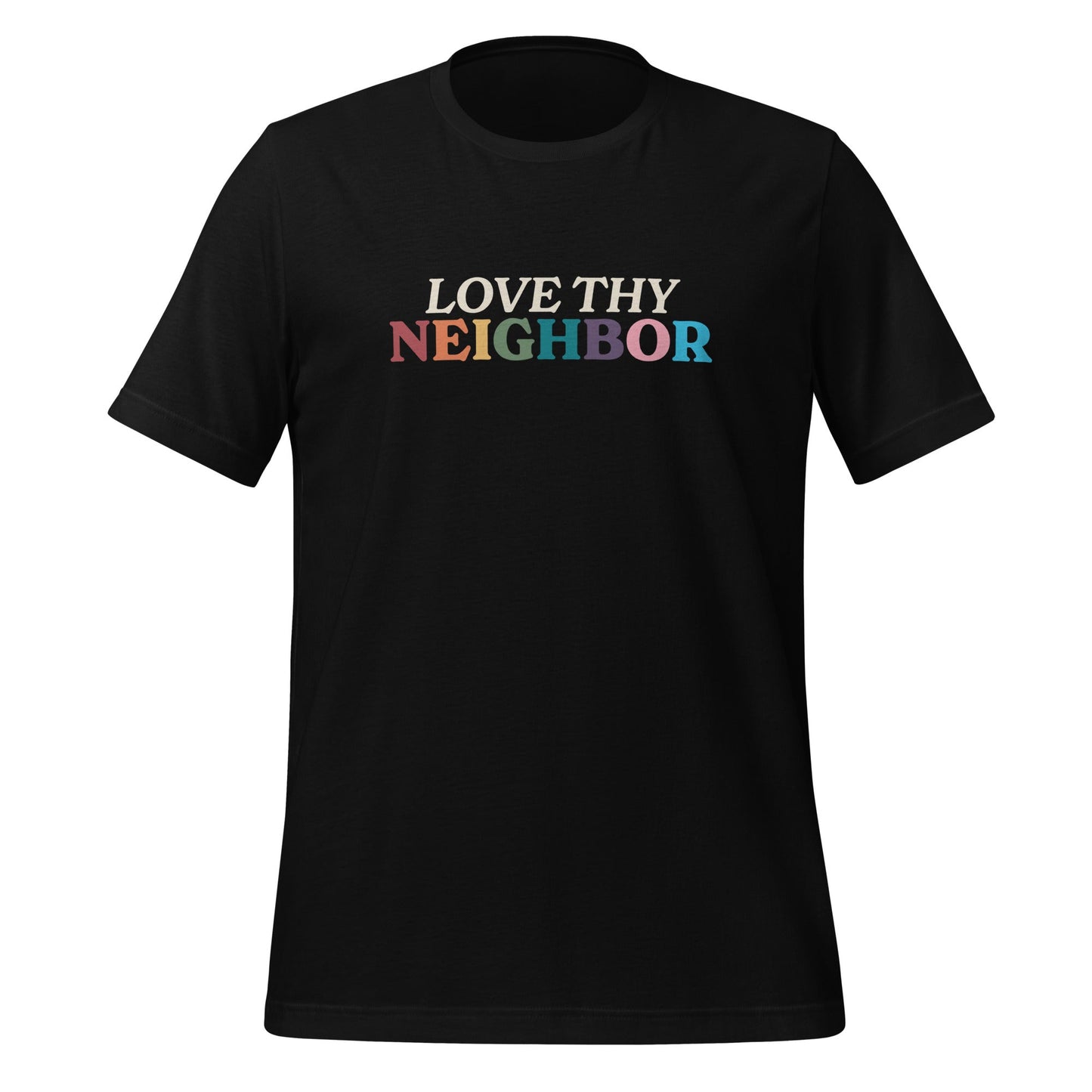 Love Thy Neighbor Unisex T-Shirt
