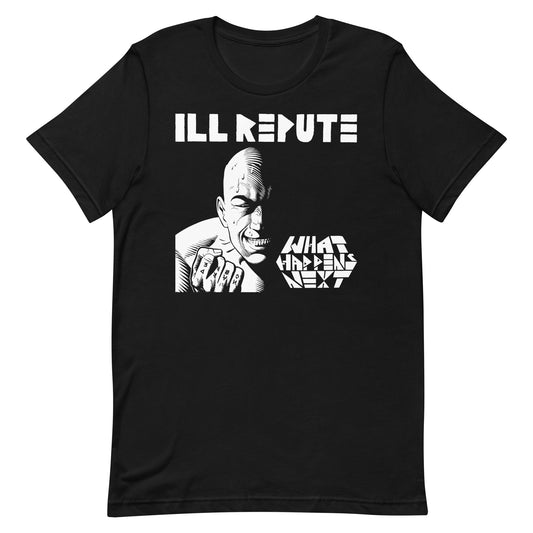 Ill Repute - What Happens Next T-Shirt