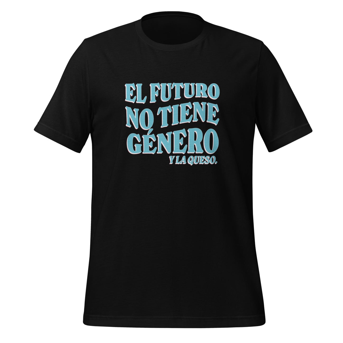 El Futuro No Tiene GÃ©nero Y La Queso Unisex T-Shirt