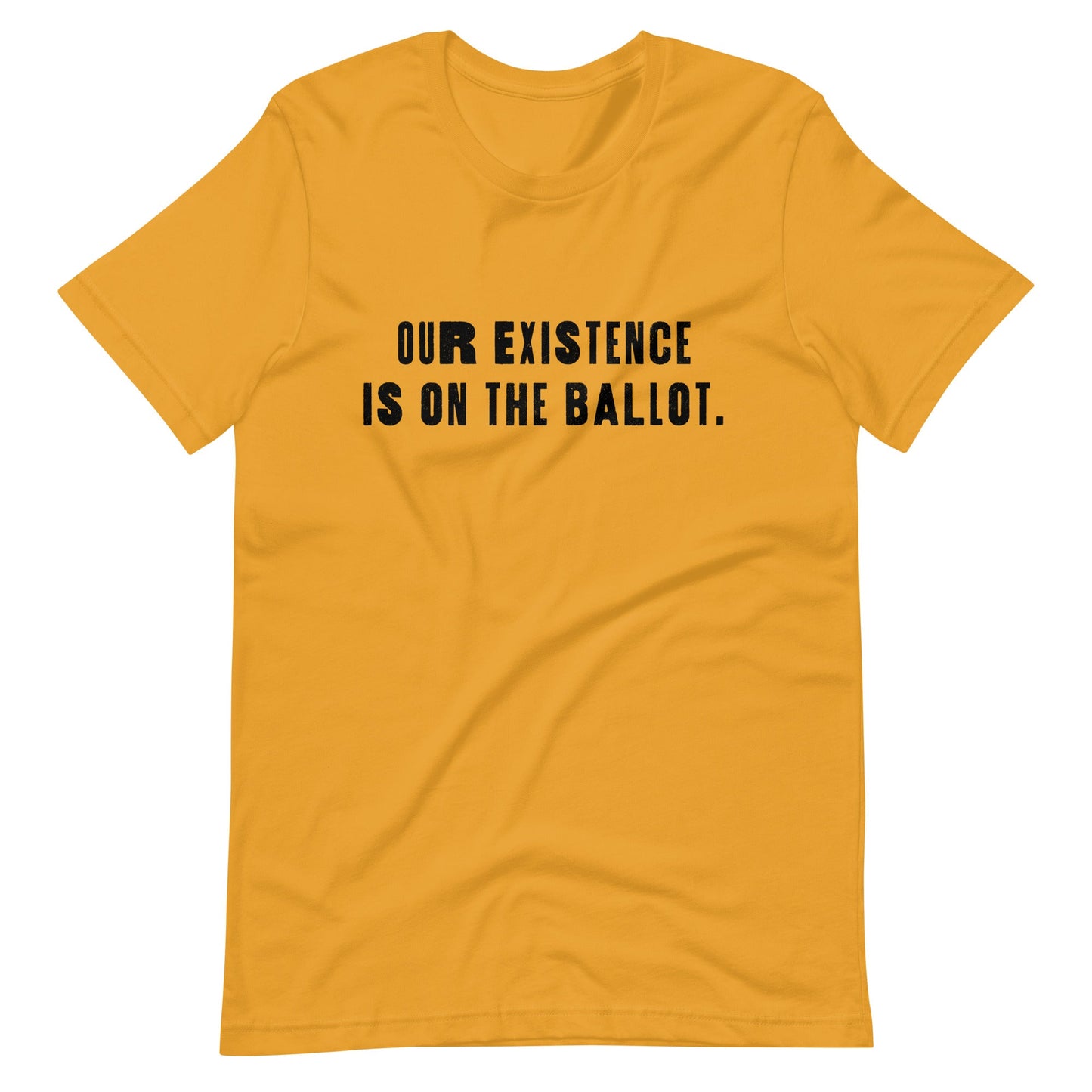 Our Existence is on the Ballot Unisex T-Shirt