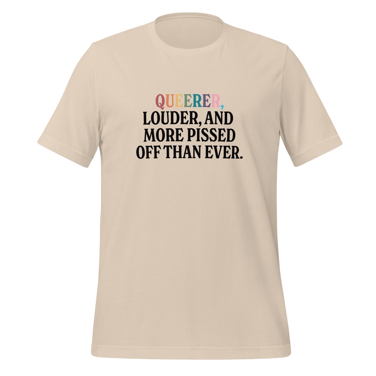 Queerer, Louder, and More Pissed Off Than Ever Unisex T-Shirt