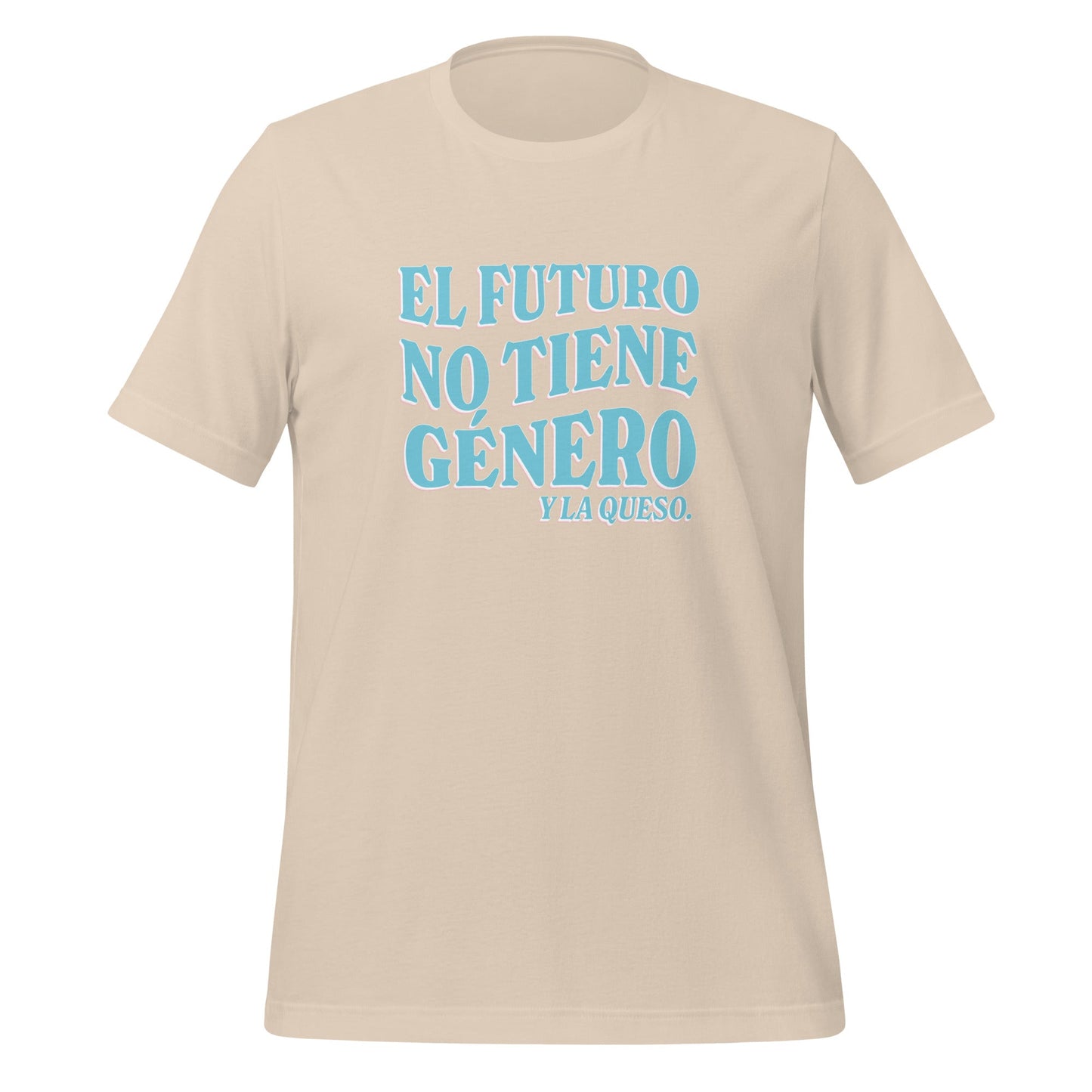El Futuro No Tiene GÃ©nero Y La Queso Unisex T-Shirt