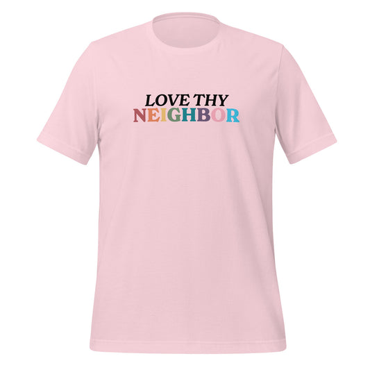 Love Thy Neighbor Unisex T-Shirt