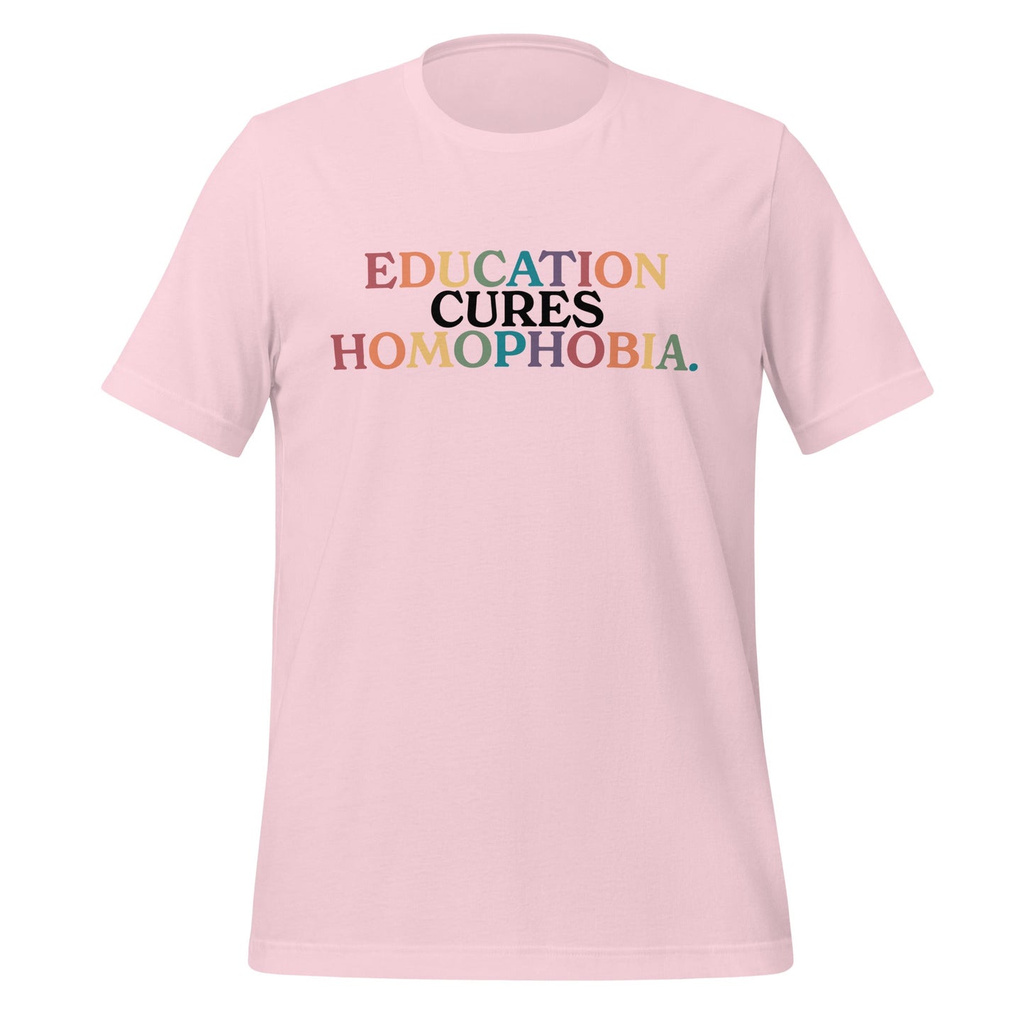 Education Cures Homophobia Unisex T-Shirt