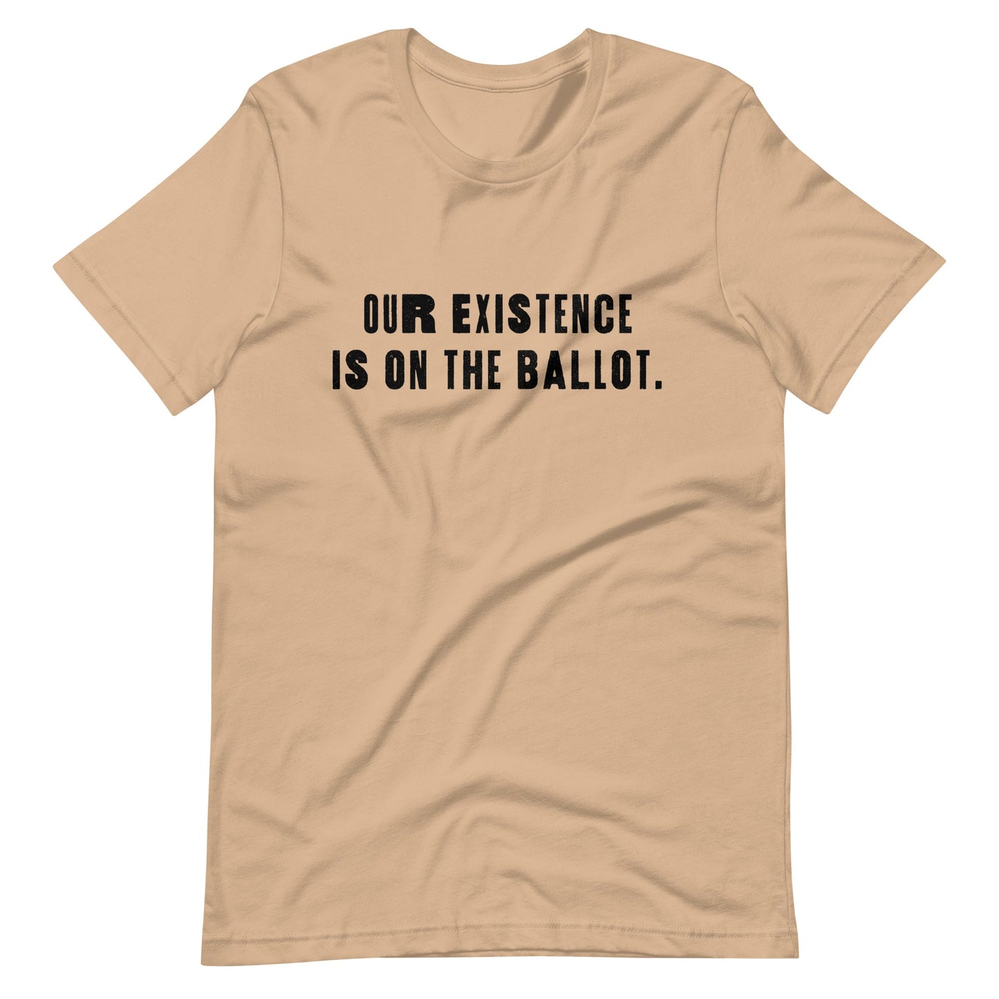 Our Existence is on the Ballot Unisex T-Shirt
