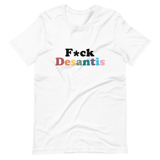 F*ck Desantis Unisex T-Shirt