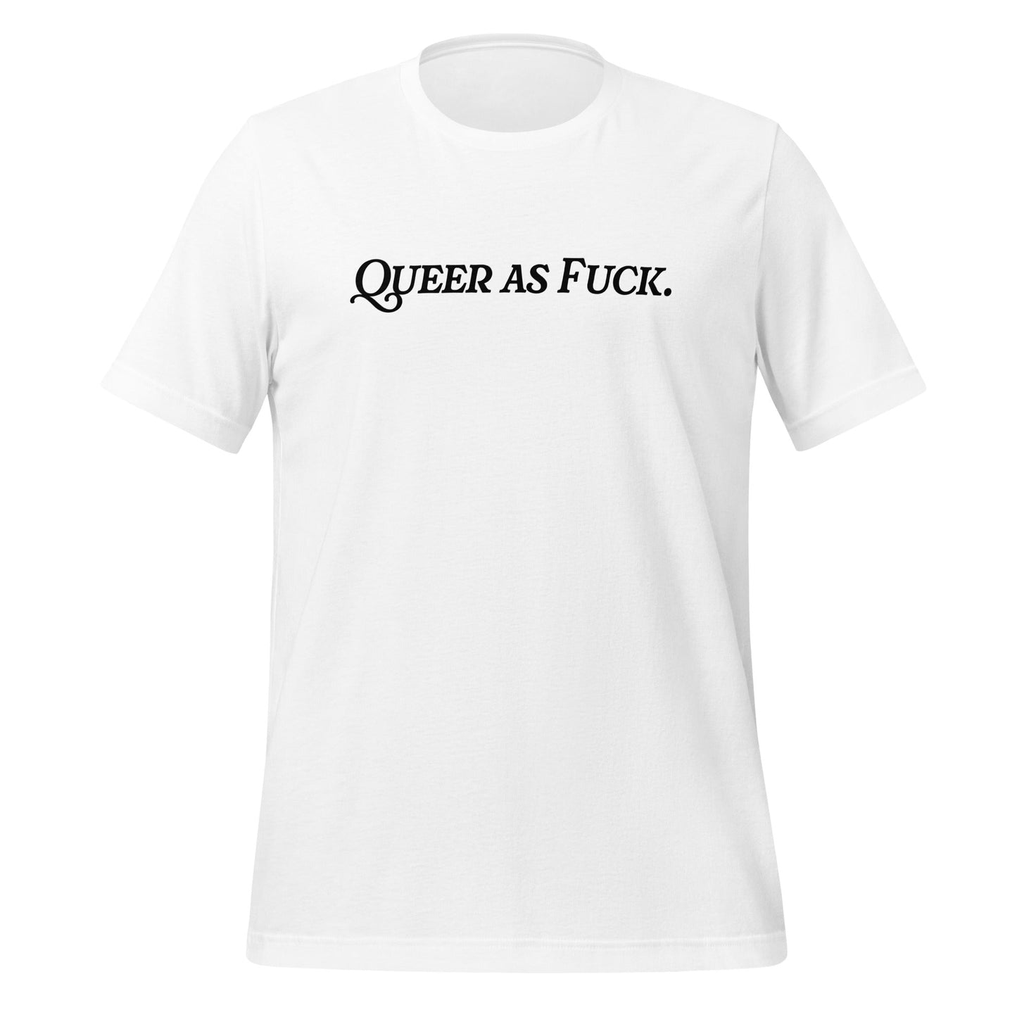 Queer As Fuck Unisex T-Shirt Style001