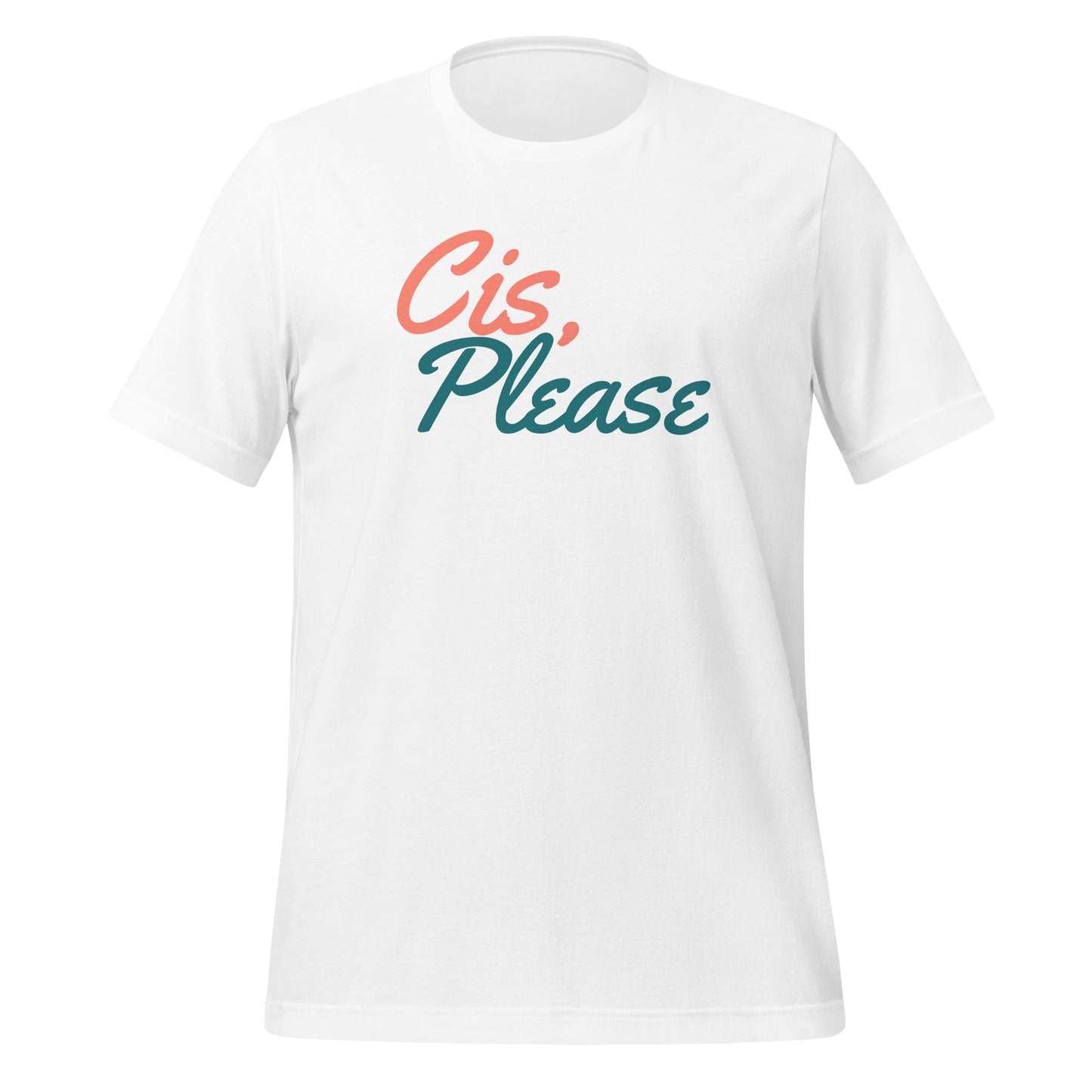 Cis, PLEASE T-Shirt Unisex T-Shirt