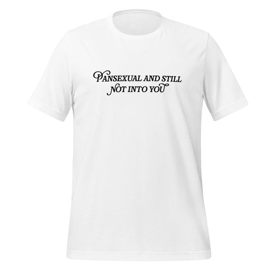 Pansexual and Not Into You Unisex t-shirt