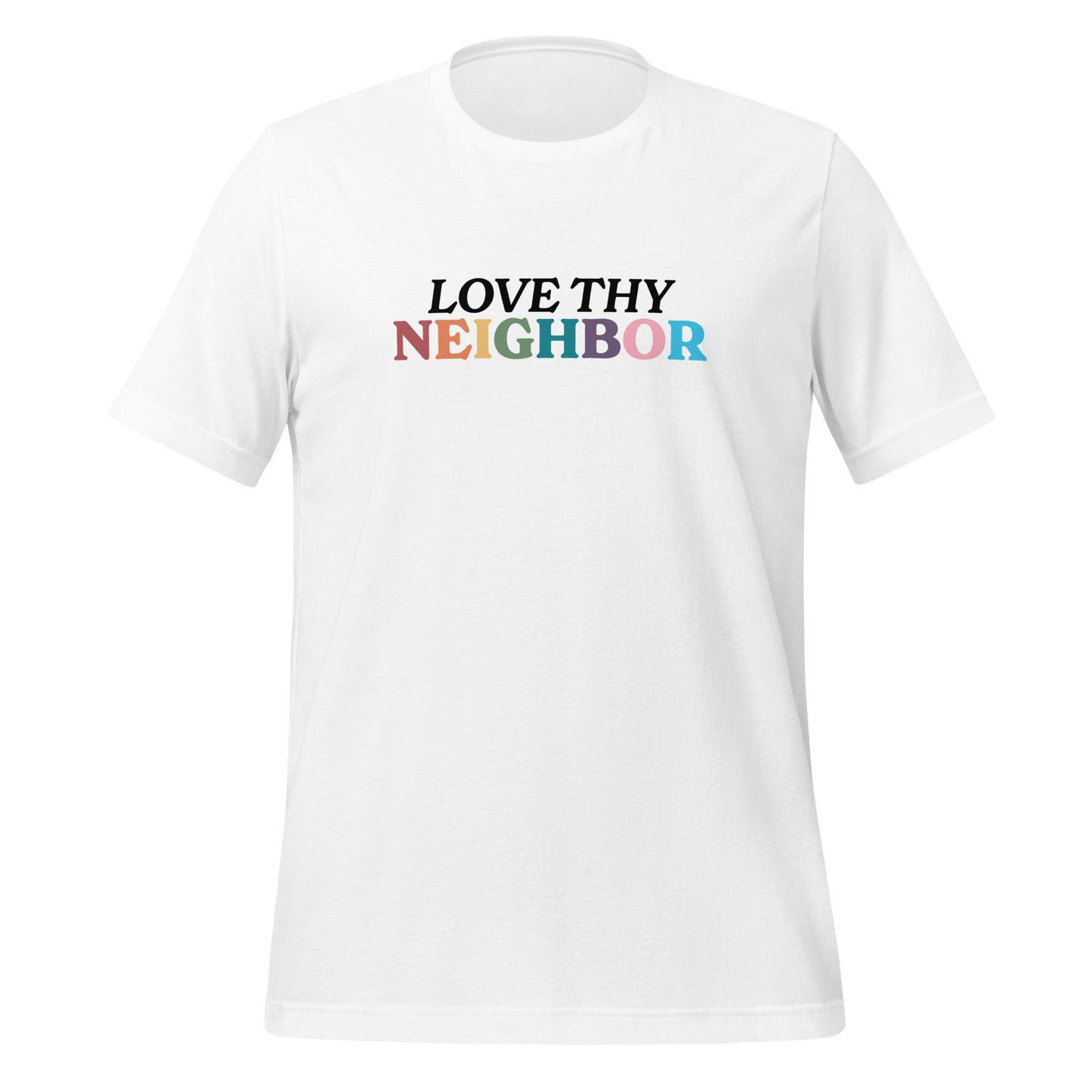 Love Thy Neighbor Unisex T-Shirt