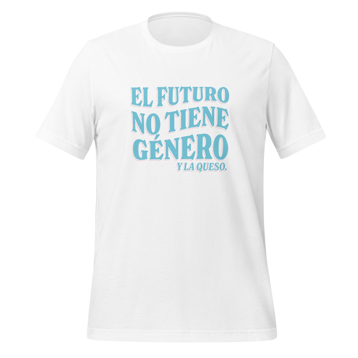 El Futuro No Tiene GÃ©nero Y La Queso Unisex T-Shirt