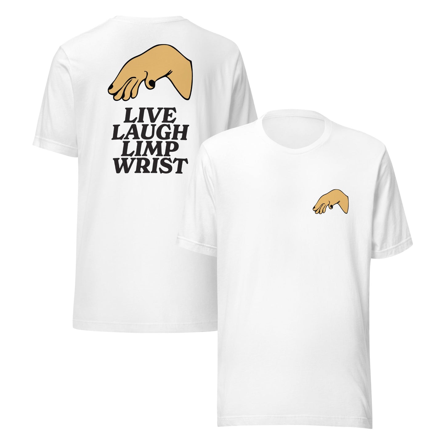 Live Laugh Limp Wrist Unisex T-Shirt