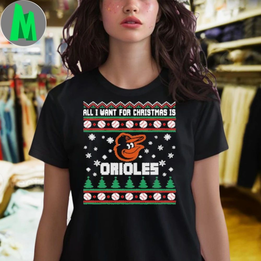 MLB All I Want For Christmas Is Baltimore Orioles Baseball Shirt