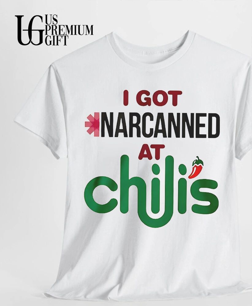 I got Narcanned at Chilis shirt
