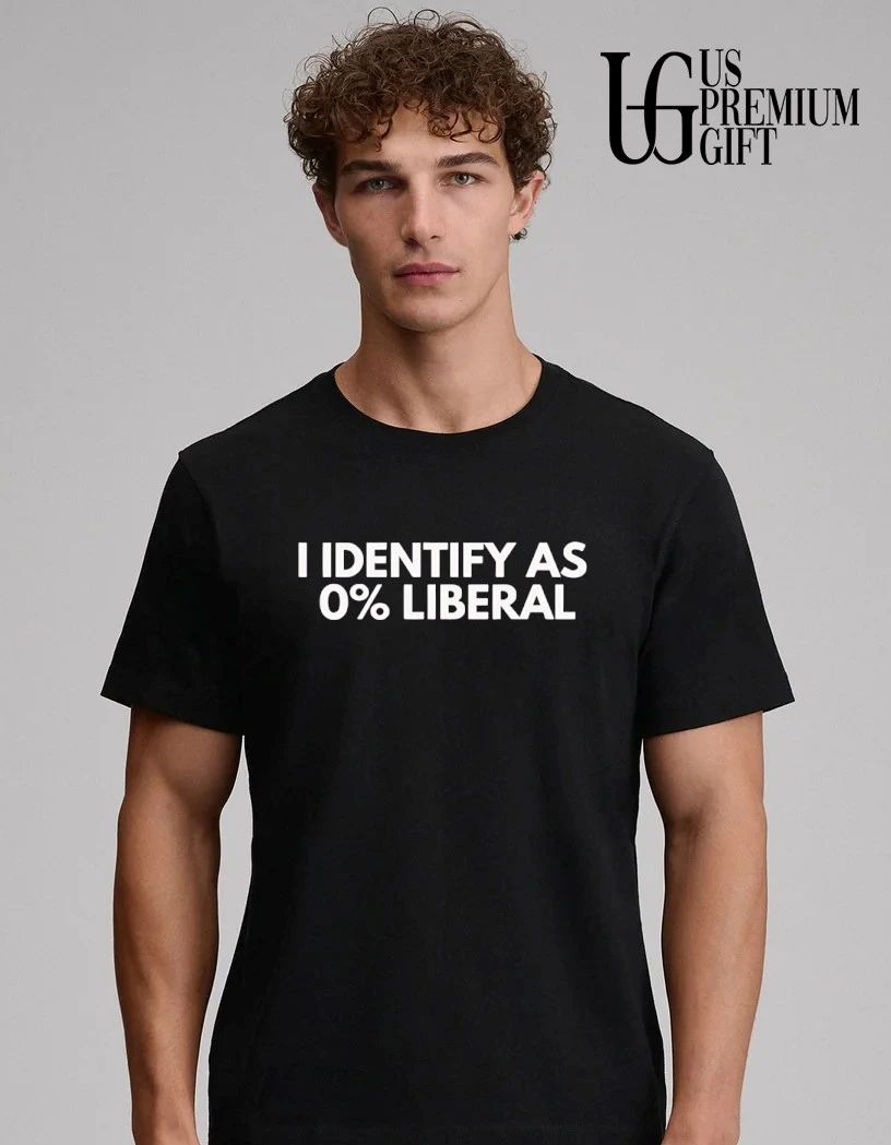 I Identify 0 percent Liberal shirt