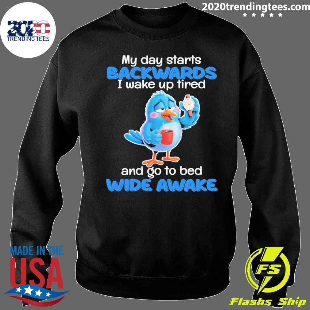 Blue Bird Sleepy Coffee Watch My Day Starts Backwards I Wake Up Tired Shirt