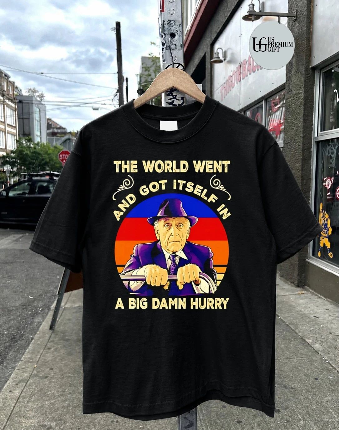 The World Went and Got Itself in a Big Damn Hurry shirt