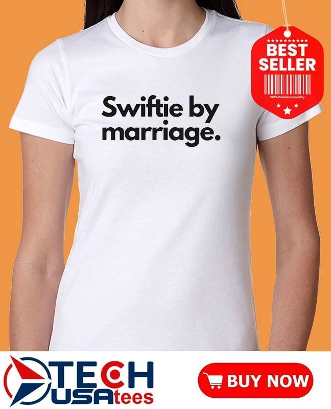 Swiftie by Marriage shirt