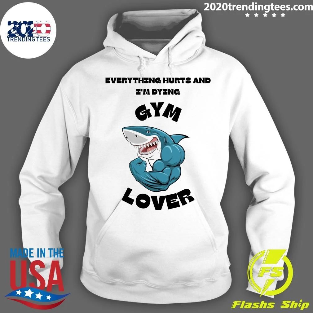 Muscular Shark Everything Hurts And I’m Dying, Gym Lover Shirt