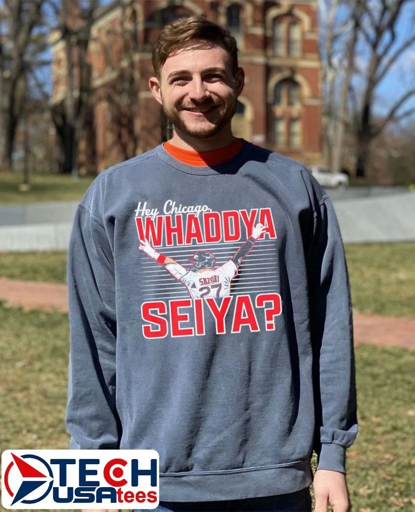 Chicago Cubs Seiya Suzuki Hey Chicago Whaddya Seiya shirt