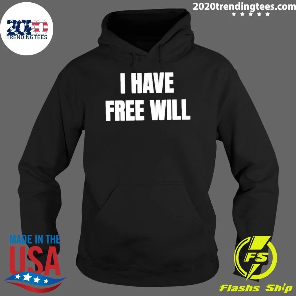 I Have Free Will Shirt