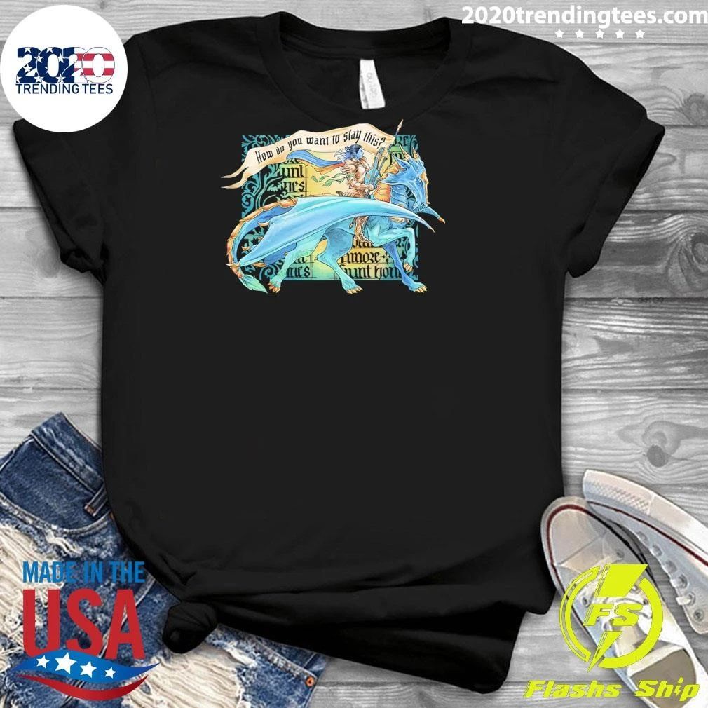 Critical Role How Do You Want To Slay This Laura Bailey Shirt