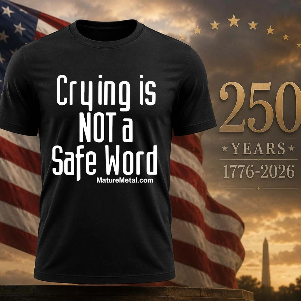 Crying is not a safe word shirt