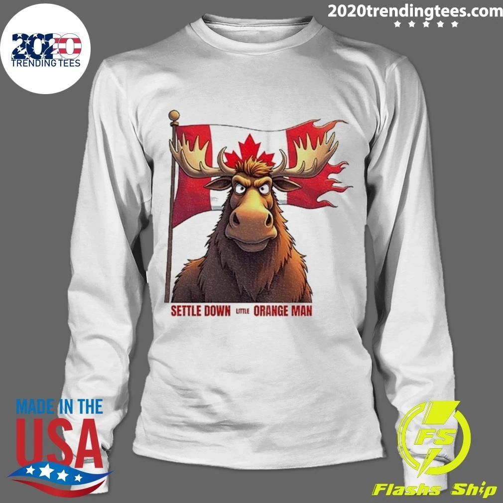Moose Canadian Flag Settle Down Little Orange Man Anti-trump Shirt
