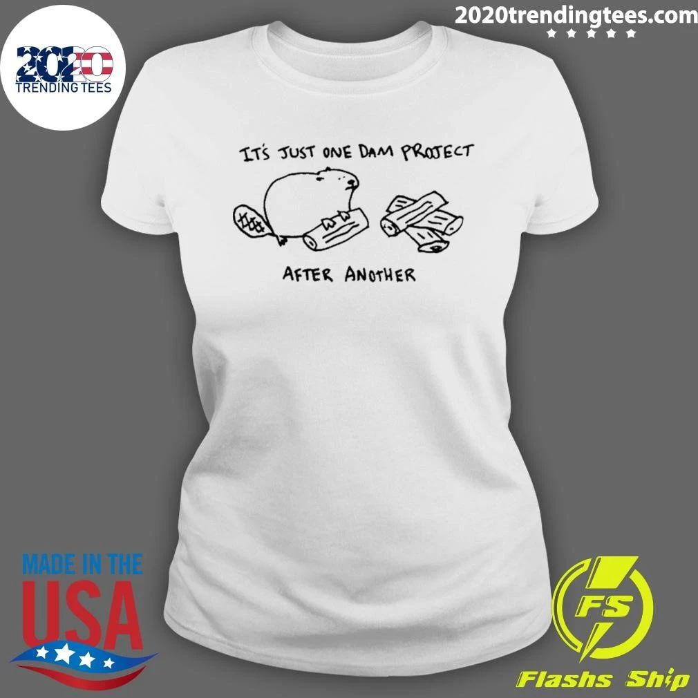 Beaver It’s Just One Dam Project After Another Shirt