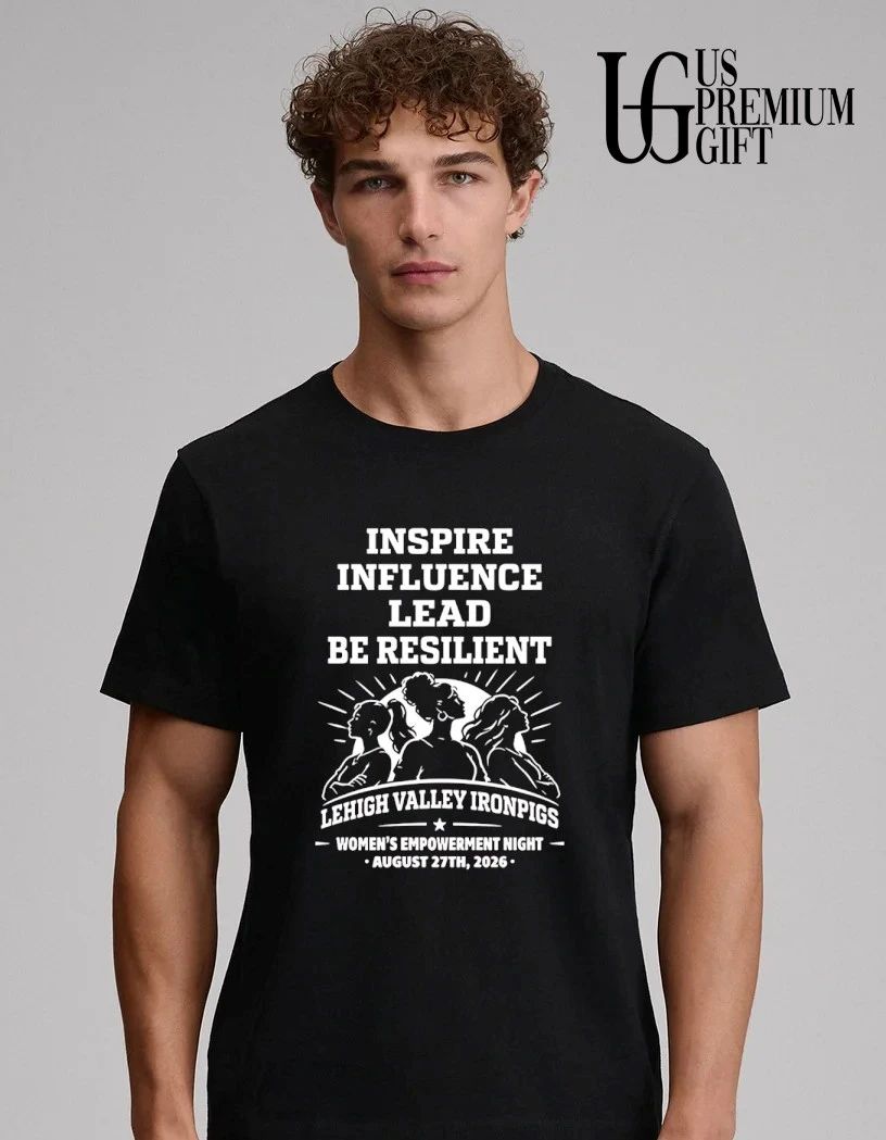 Lehigh Valley IronPigs Women’s Empowerment Night Inspire Influence Lead Be Resilient shirt