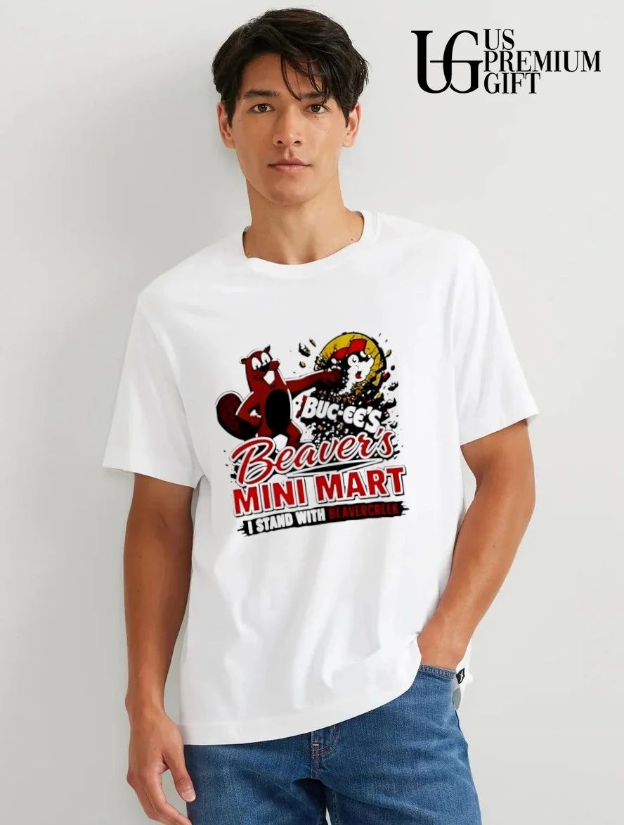 Buc ee’s Beaver’s Mini Mart I Stand with Beavercreek shirt