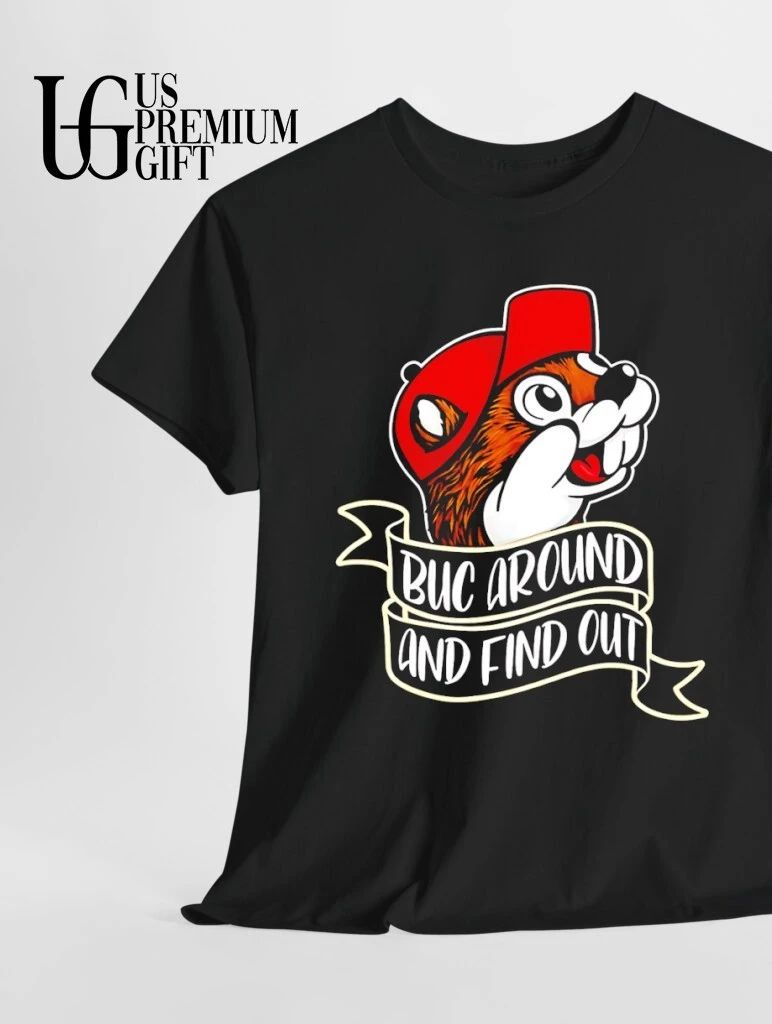 Buc-ee’s around and find out shirt