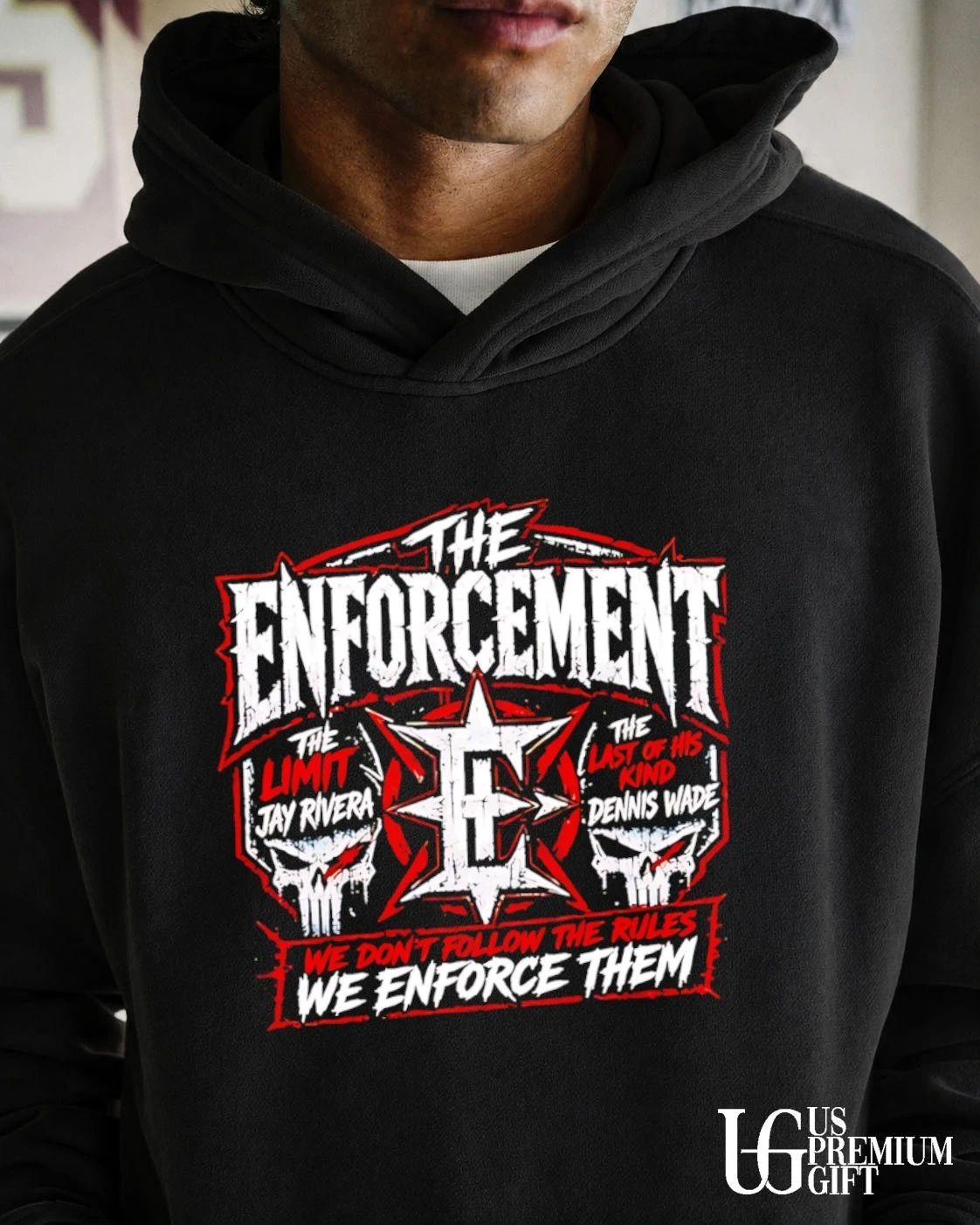 The Enforcement The Limit Jay Rivera The Last Of His Kind Dennis Wade We Don’t Follow Rules shirt